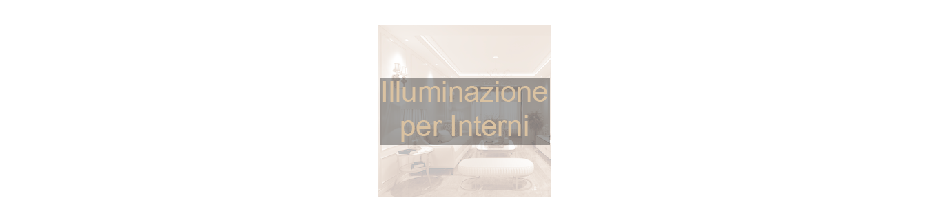 Illuminazione per Interni